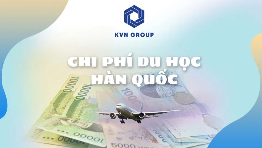 ​Chi phí du học Hàn Quốc mới nhất 2023