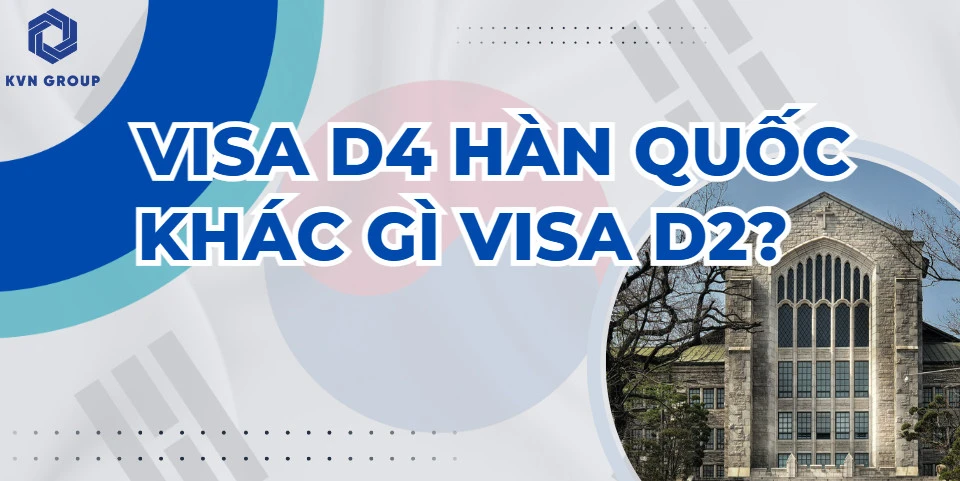 Visa D4 khác gì visa D2?